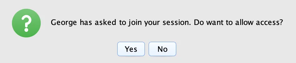 Dialog box with a green question mark icon asking if George can be allowed to join your session, with Yes and No buttons.